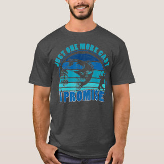 Just One More Cast I Promise Bass Fishing Fisher A T-Shirt