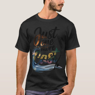 Just One More Cast T-Shirt