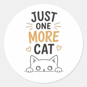 Just One More Cat Funny Cute Cat Lover Design Classic Round Sticker