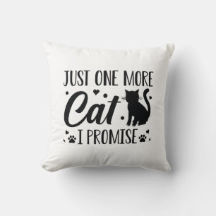 Just One More Cat I Promise Cushion