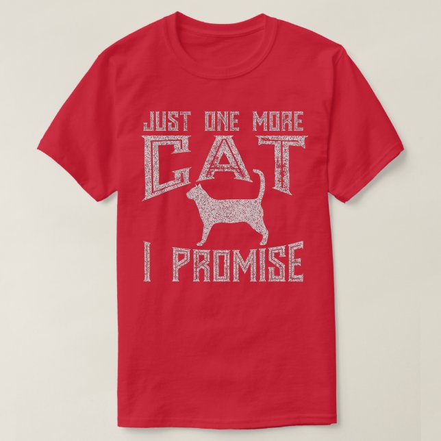 Just One More Cat I Promise Kitty Lover  T-Shirt (Design Front)
