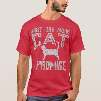 Just One More Cat I Promise Kitty Lover T-Shirt