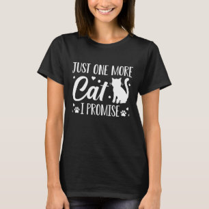 Just One More Cat I Promise T-Shirt