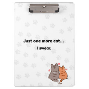 Just One More Cat I Swear Cute Cat Clipboard