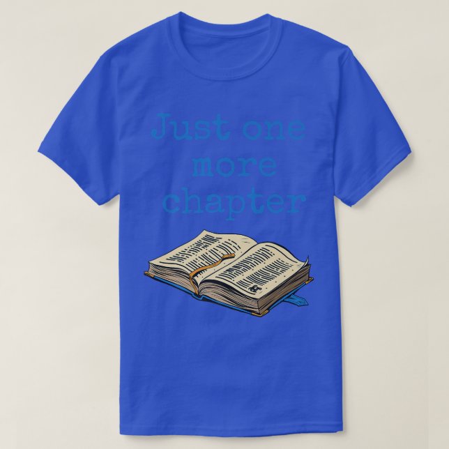 Just One More Chapter Blue, Book Lovers Bookworms  T-Shirt (Design Front)
