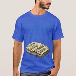 Just One More Chapter Blue, Book Lovers Bookworms  T-Shirt