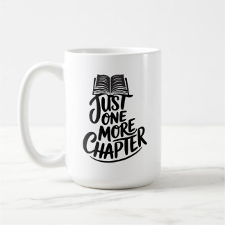 Just one more chapter - Book Lover - Reading Coffee Mug