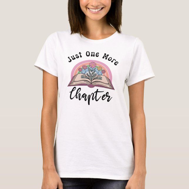 Just One More Chapter, Book Lover  T-Shirt (Front)