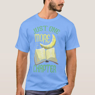 Just One More Chapter Book Lover T-Shirt