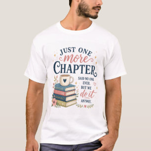 Just One More Chapter Book Lover T-Shirt