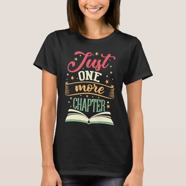 Just One More Chapter Book Reading for Book T-Shirt (Front)