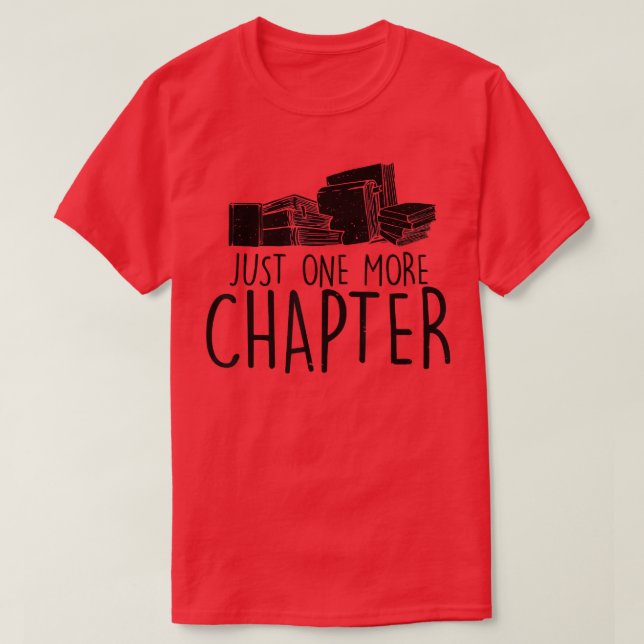 Just One More Chapter Book Reading Nerd Book Lover T-Shirt (Design Front)