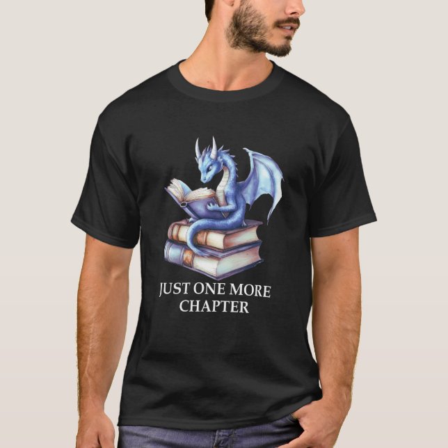 Just One More Chapter Book Worm Dragon Reading Lov T-Shirt (Front)