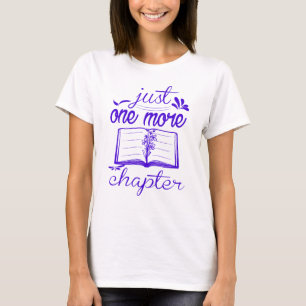 Just One More Chapter Bookish T-Shirt
