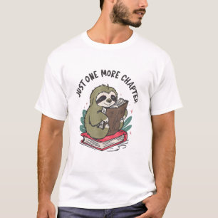 Just one more chapter Cute Sloth Bookworm Sloth T- T-Shirt