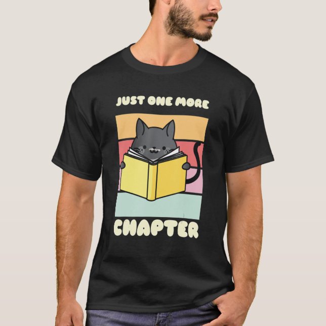 Just One More Chapter Funny Cat Reading Book for B T-Shirt (Front)