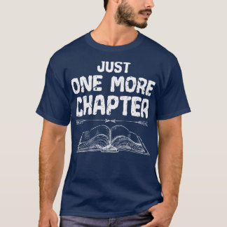 Just One More Chapter Funny Reading Book Lover T-Shirt