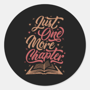 Just One More Chapter Literary For Readers Book Th Classic Round Sticker