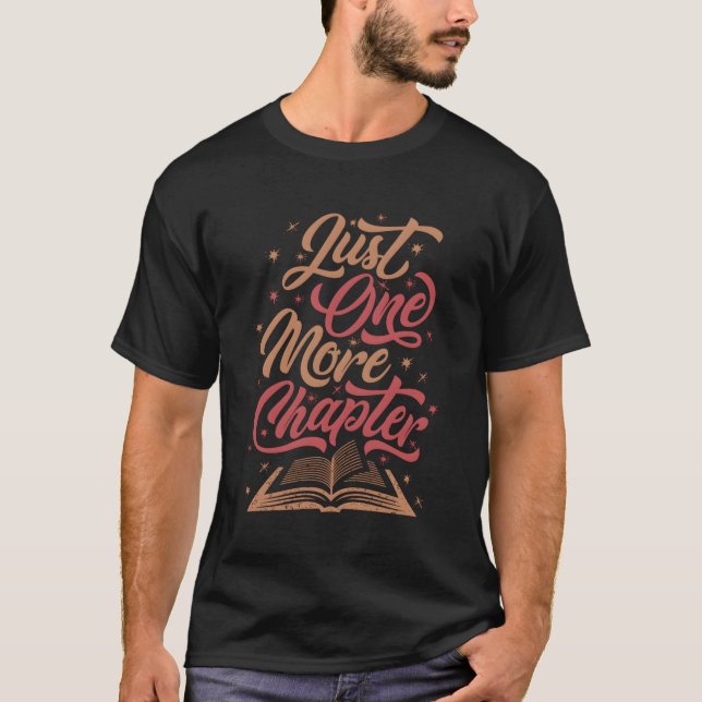 Just One More Chapter Literary For Readers Book Th T-Shirt (Front)