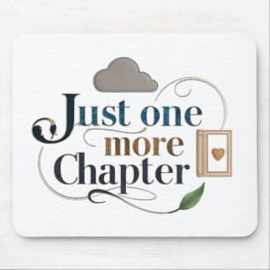 Just One More Chapter" Literary Mousepad   Book