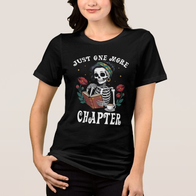 Just One More Chapter Skeleton Book Lover Design Tri-Blend Shirt (Front)
