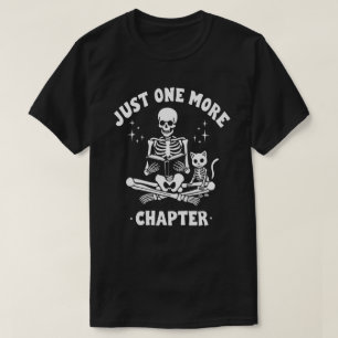 Just One More Chapter Skeleton & Cat  Book Lover  T-Shirt