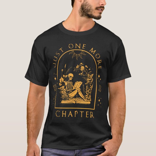 Just One More Chapter Skeleton Reading Book Reader T-Shirt (Front)