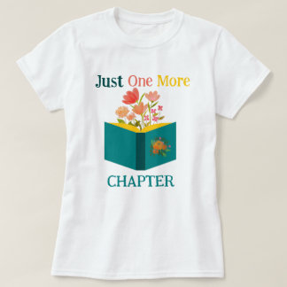 Just One More Chapter T-Shirt