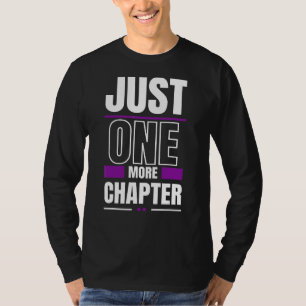 Just One More Chapter T-Shirt