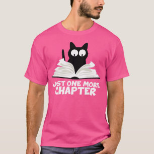 Just One More Chapter T-Shirt