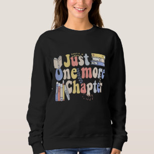 Just One More Chapter vintage lover book reader Sweatshirt