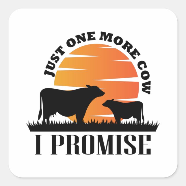 Just One More Cow I Promise Gift For Famers Ideas Square Sticker (Front)