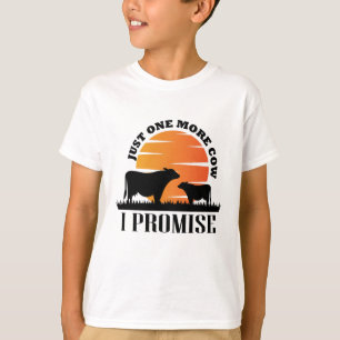 Just One More Cow I Promise Gift For Famers Ideas T-Shirt