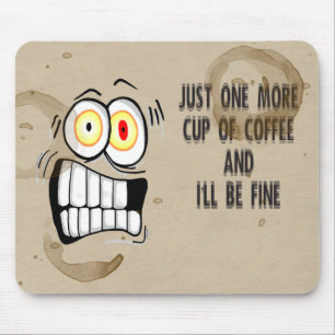 Just One More Cup of Coffee 2 Mouse Mat