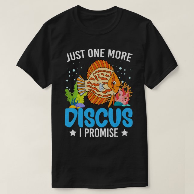 Just One More Discus Fish Funny Fishkeeping Aquari T-Shirt (Design Front)