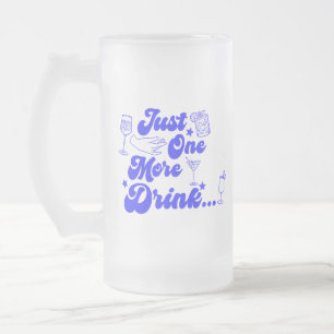 Just One More Drink Funny Retro Text Frosted Glass Beer Mug