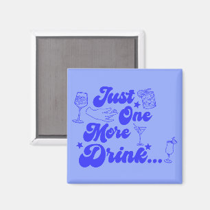 Just One More Drink Funny Retro Text Magnet