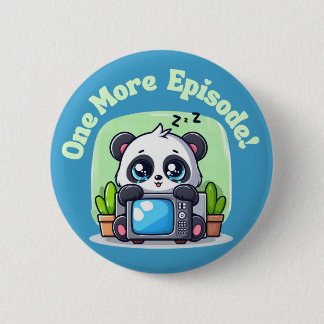 Just One More Episode 6 Cm Round Badge