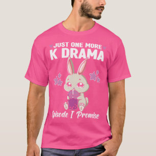 Just One More Episode I Promise Korean Drama K-Pop T-Shirt