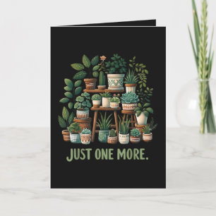 Just one More Funny Plant Indoor Flower Holiday Card