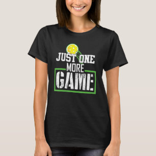Just One More Game Funny For Pickleball Fan Player T-Shirt