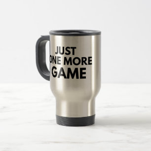 JUST ONE MORE GAME FUNNY GAMER BLACK TYPOGRAPHY  TRAVEL MUG