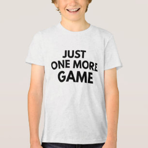 JUST ONE MORE GAME FUNNY GAMER BLACK TYPOGRAPHY  Tri-Blend SHIRT