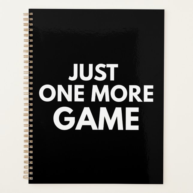 JUST ONE MORE GAME FUNNY GAMER WHITE TYPOGRAPHY  PLANNER (Front)