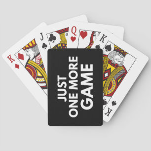 JUST ONE MORE GAME FUNNY GAMER WHITE TYPOGRAPHY PLAYING CARDS