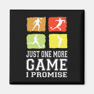 Just One More Game I Promise Soccer Soccer Player Magnet