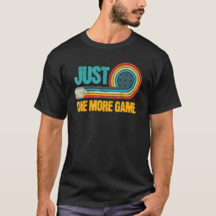Just One More Game  Pickleball Pickleballers Sport T-Shirt
