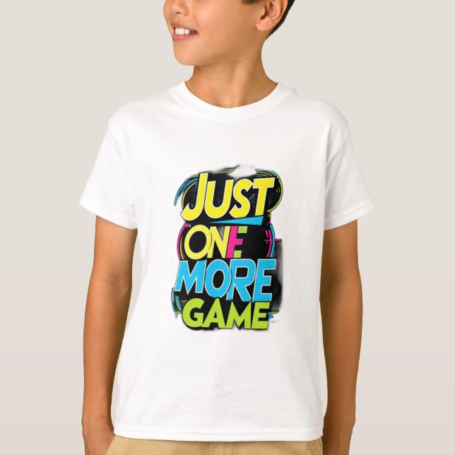 Just One More Game T-Shirt (Front)