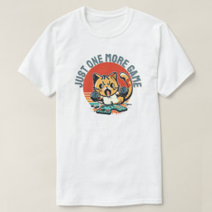 Just One More Game T-Shirt