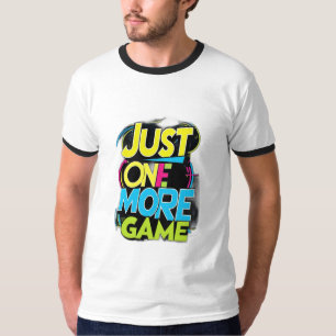 Just One More Game T-Shirt